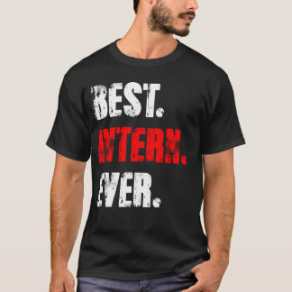 Best Intern Ever Work Assistant Internship T-Shirt