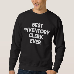 Best Inventory Clerk Ever Sweatshirt