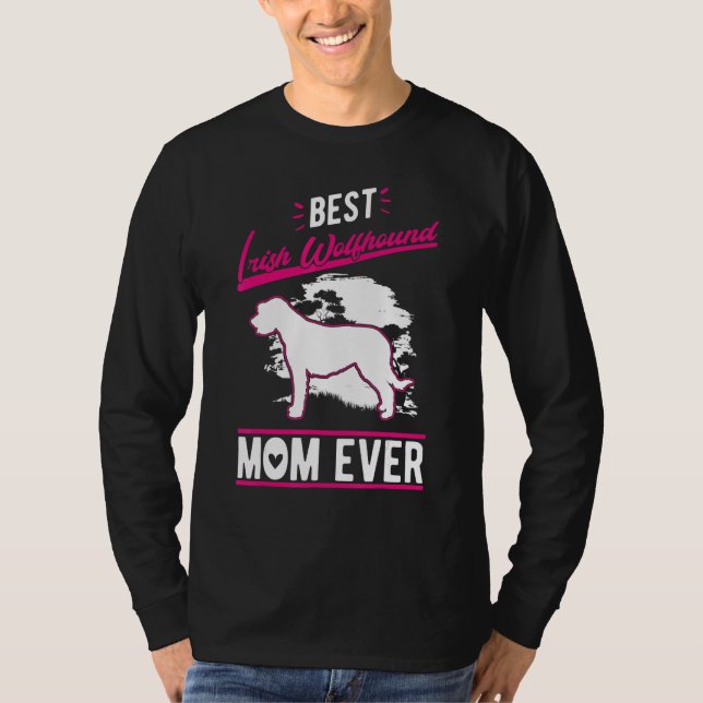 Best Irish Wolfhound Mom Ever Irish Wolfhound Mom T-Shirt (Front)
