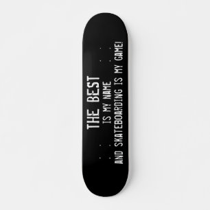 Best Is My Name Skateboarding Is My Game Cool Skateboard