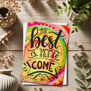 Best is Yet to Come Modern Hand-Lettered Colourful Card
