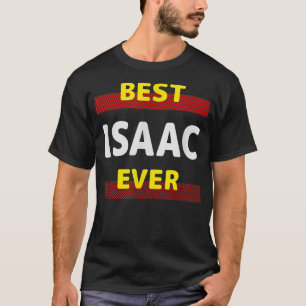 Best Isaac Ever Friends Name Buddy Nickname Person T-Shirt