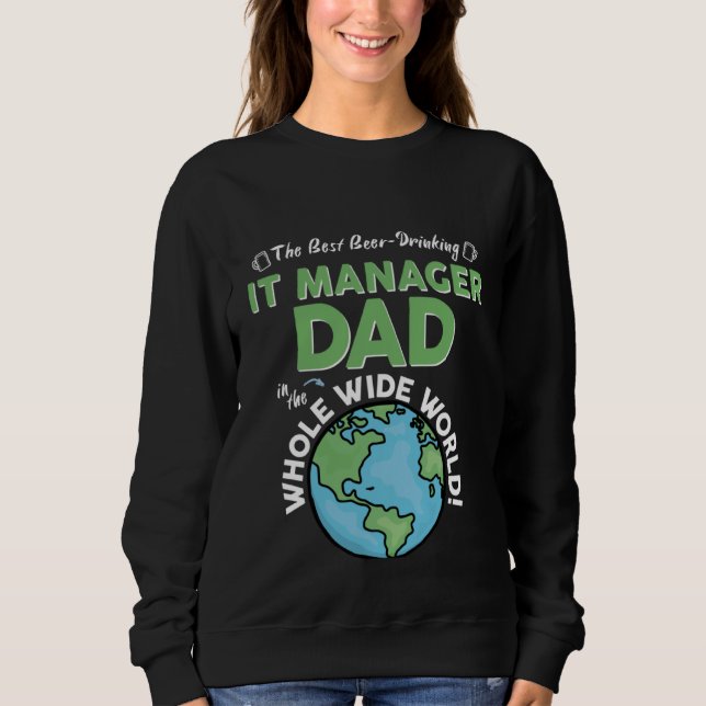 Best IT Manager Dad In The Whole Wide World Father Sweatshirt (Front)