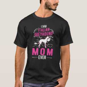 Best Italian Greyhound Mum Ever T-Shirt