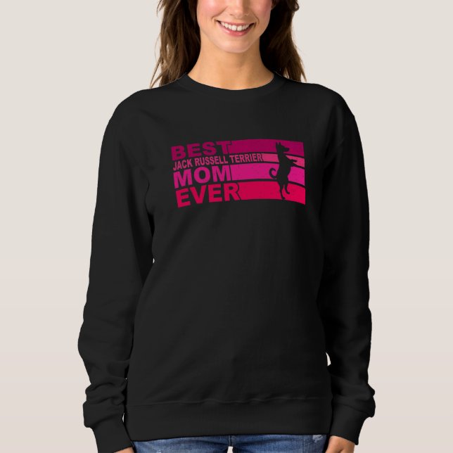 Best Jack Russell Terrier Mom Ever Sweatshirt (Front)