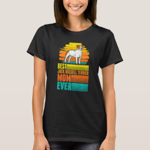 Best Jack Russell Terrier Mum Ever Jack Russell Te T-Shirt