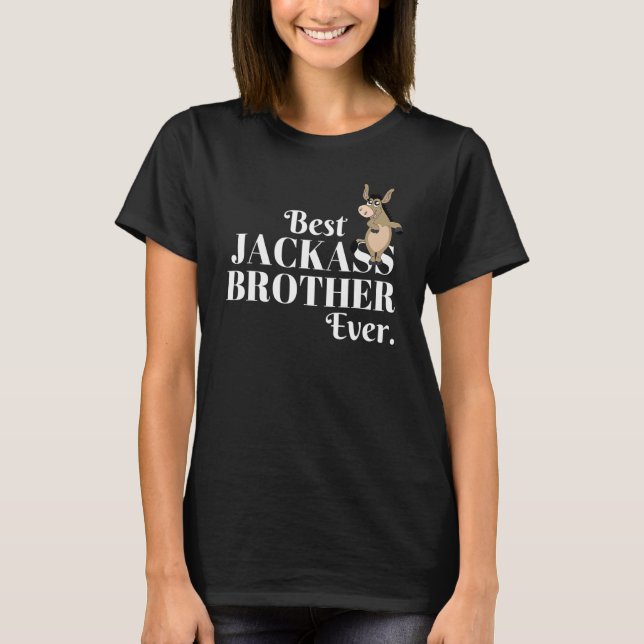 Best Jackass Brother Ever T-Shirt (Front)