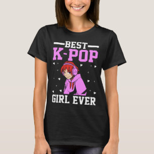 Best K Pop Girl Ever I K Pop  1 T-Shirt