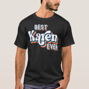 Best Karen Ever Name Girls & Women T-Shirt
