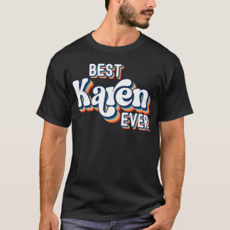 Best Karen Ever Name Girls & Women T-Shirt