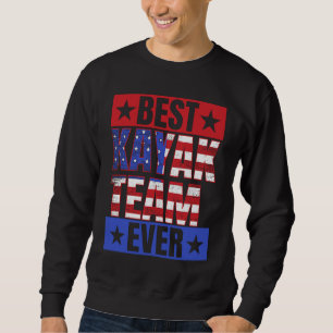 Best Kayak Team Ever Kayaking Kayaker Boating Gra Sweatshirt