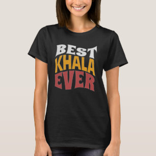 Best Khala Ever – The Ultimate Aunt Design T-Shirt