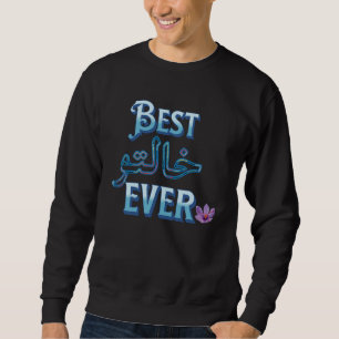 Best Khalto Ever best khala Arabic aunt Teta Amto Sweatshirt