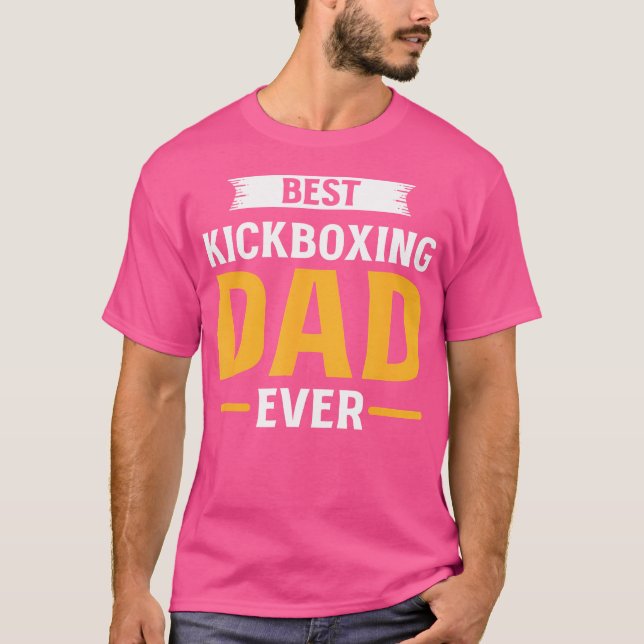 Best Kickboxing Dad Ever Kickboxer Father Kickboxi T-Shirt (Front)