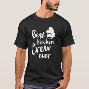 Best Kitchen Crew Ever  Kitchen Cooking Food Resta T-Shirt