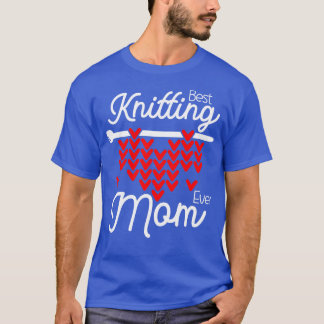 Best Knitting Mom Ever 260 T-Shirt