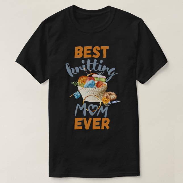 Best Knitting Mom Ever 537  T-Shirt (Design Front)