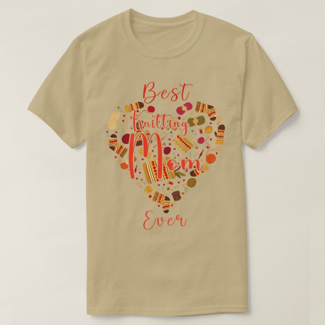 Best Knitting Mom Ever Gift for moms  T-Shirt (Design Front)