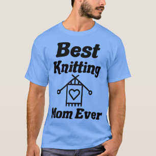 best knitting mum ever19  T-Shirt
