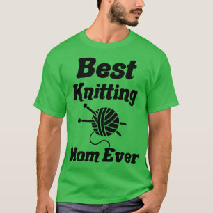 best knitting mum ever20  T-Shirt