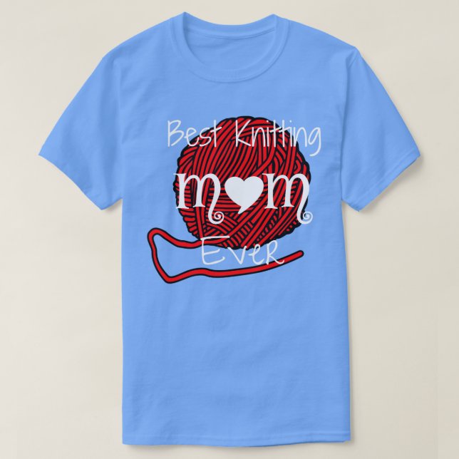 Best Knitting Mum Ever23  T-Shirt (Design Front)