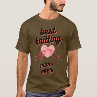 Best Knitting Mum Ever49  T-Shirt