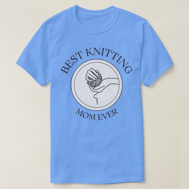Best Knitting Mum Ever77  T-Shirt (Design Front)