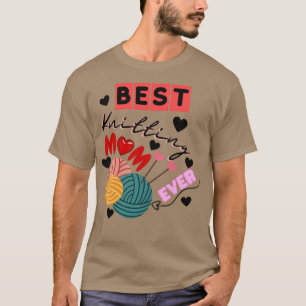 Best Knitting Mum Ever85  T-Shirt