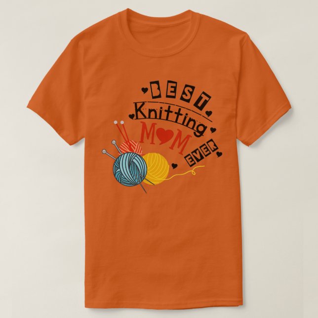 Best Knitting Mum Ever86  T-Shirt (Design Front)
