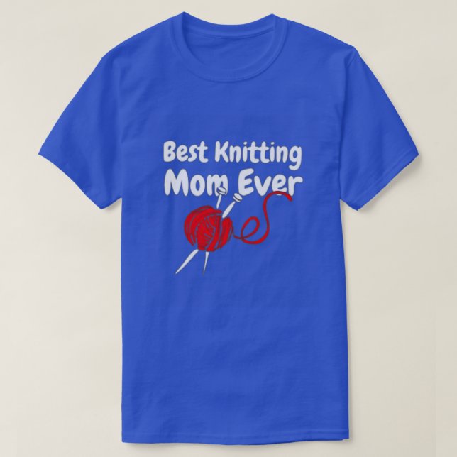 Best Knitting Mum Ever92  T-Shirt (Design Front)