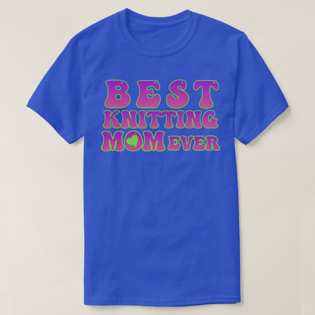 Best Knitting Mum Ever99  T-Shirt (Design Front)