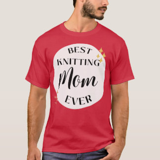 best knitting mum ever 160  T-Shirt