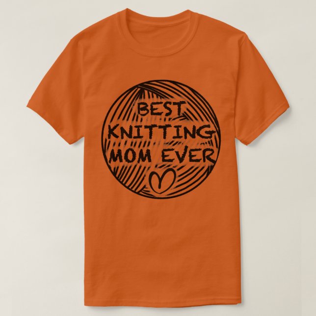 Best knitting mum ever 1 T-Shirt (Design Front)