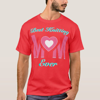 Best Knitting Mum Ever 306  T-Shirt