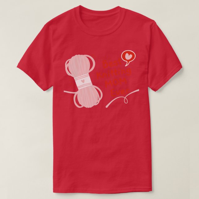 Best Knitting Mum Ever 309  T-Shirt (Design Front)