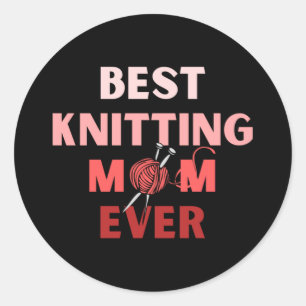 Best Knitting Mum Ever  31 Classic Round Sticker