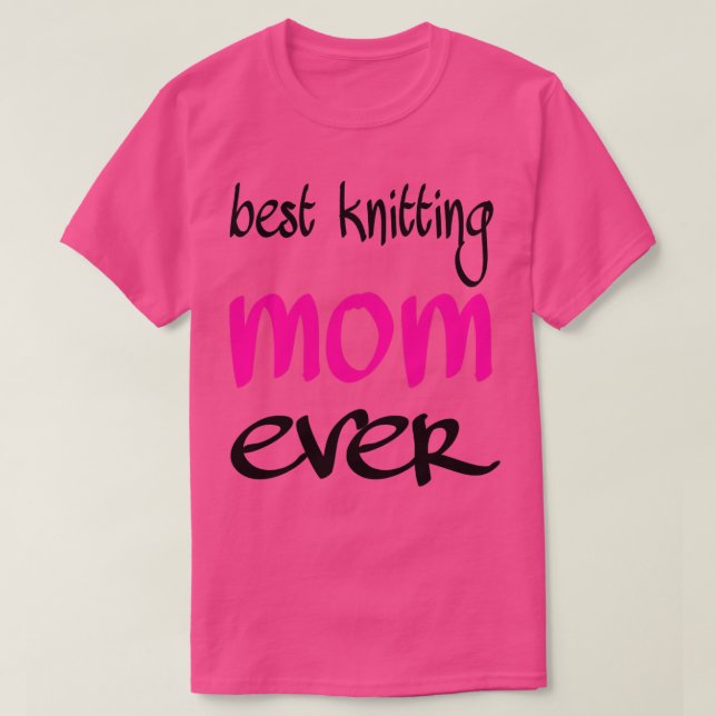 best knitting mum ever 331  T-Shirt (Design Front)