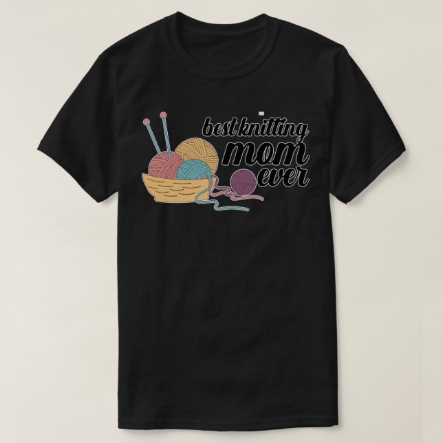 Best Knitting Mum Ever 338  T-Shirt (Design Front)