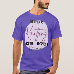 Best Knitting Mum Ever 367  T-Shirt