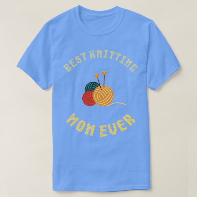 Best Knitting Mum Ever 437  T-Shirt (Design Front)