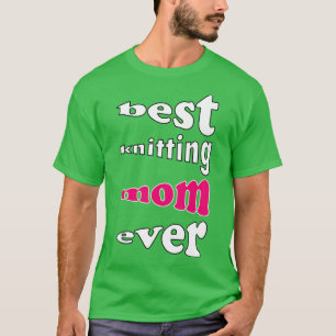 best knitting mum ever 483 T-Shirt
