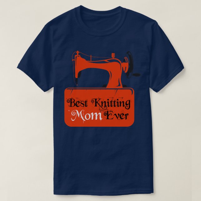 Best Knitting Mum Ever 95  T-Shirt (Design Front)