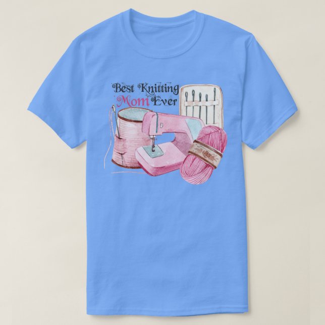 Best Knitting Mum Ever 98  T-Shirt (Design Front)