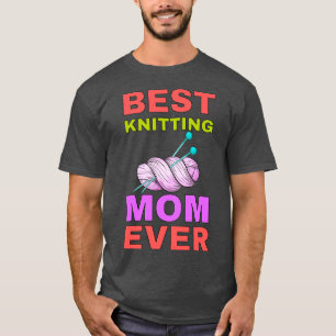 Best Knitting Mum Ever Best Mum Ever  2 T-Shirt