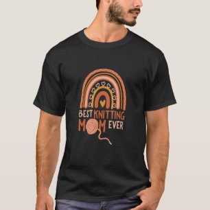 Best Knitting Mum Ever Knitting queen mum T-Shirt