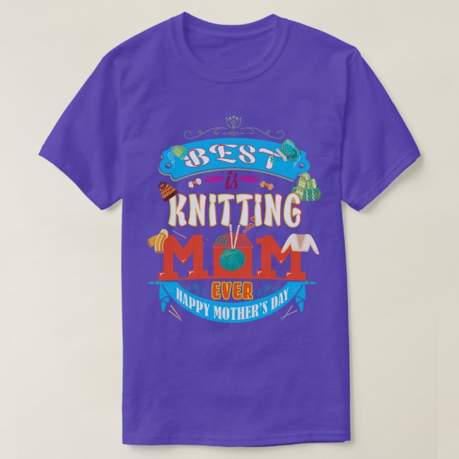 Best Knitting Mum Ever Mum Ever T-Shirt (Design Front)