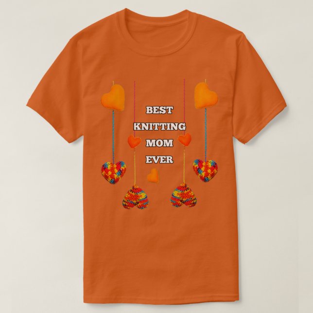 Best Knitting Mum Ever t  T-Shirt (Design Front)