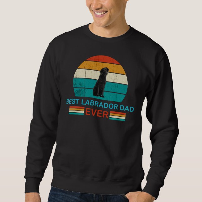 Best Labrador Dad Ever 166 Sweatshirt (Front)