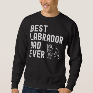 Best Labrador Dad Ever 167 Sweatshirt