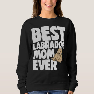 Best Labrador Mum Ever Sweatshirt